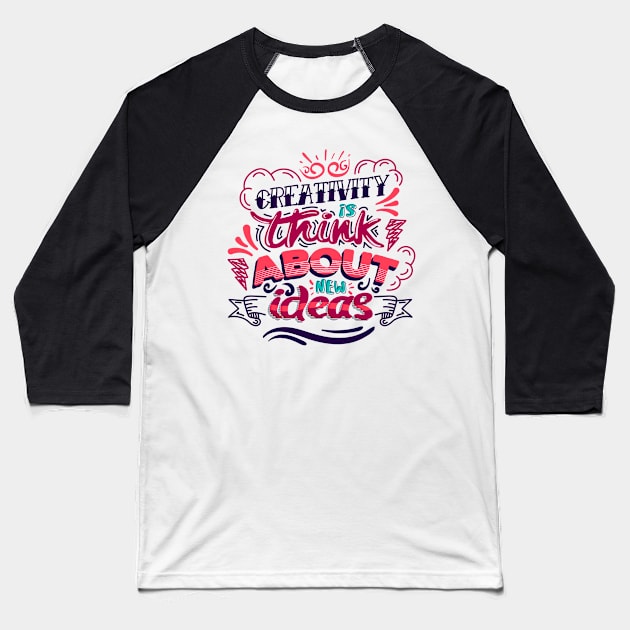 Creativity Is Think about New Ideas Baseball T-Shirt by Mako Design 